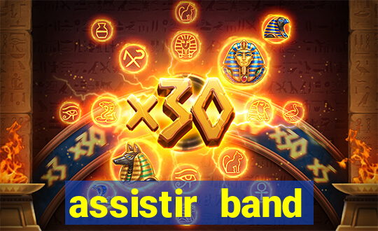 assistir band online ao vivo gratis